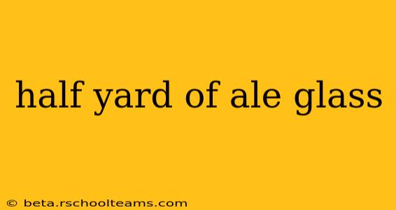half yard of ale glass