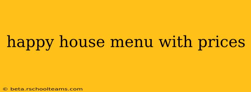 happy house menu with prices