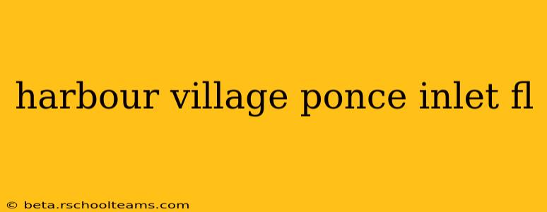 harbour village ponce inlet fl