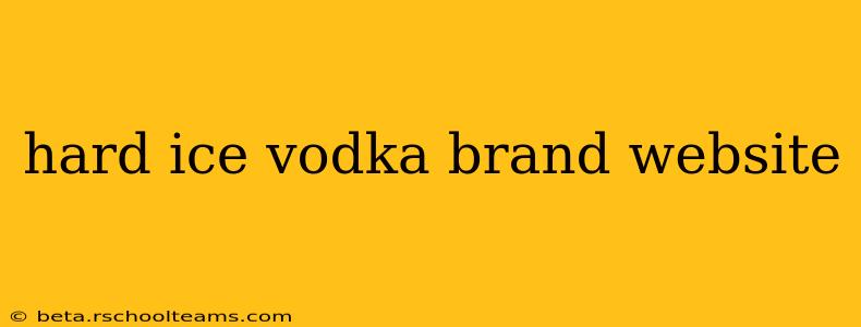 hard ice vodka brand website