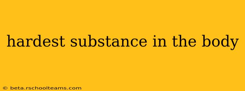 hardest substance in the body