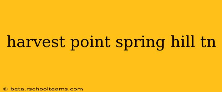 harvest point spring hill tn