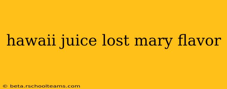 hawaii juice lost mary flavor