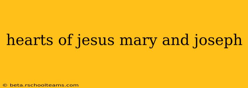 hearts of jesus mary and joseph