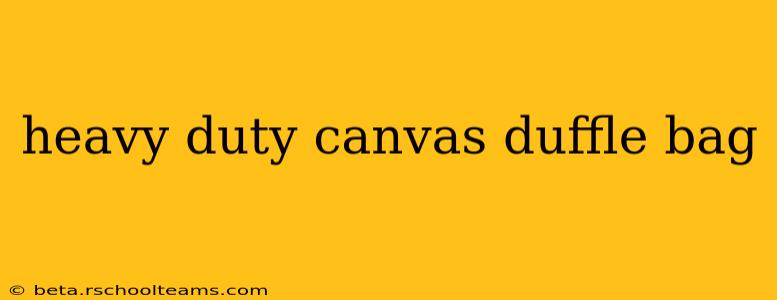heavy duty canvas duffle bag