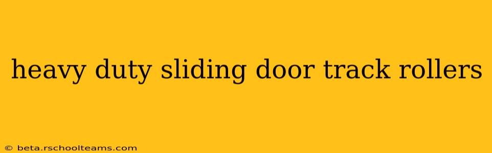 heavy duty sliding door track rollers