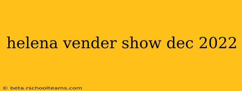 helena vender show dec 2022