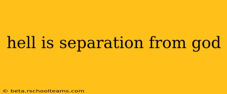 hell is separation from god