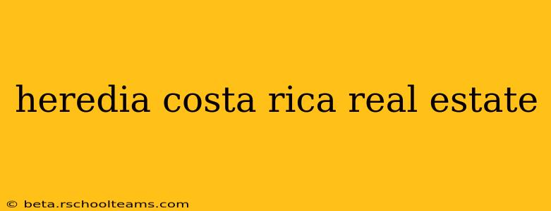heredia costa rica real estate