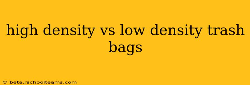 high density vs low density trash bags