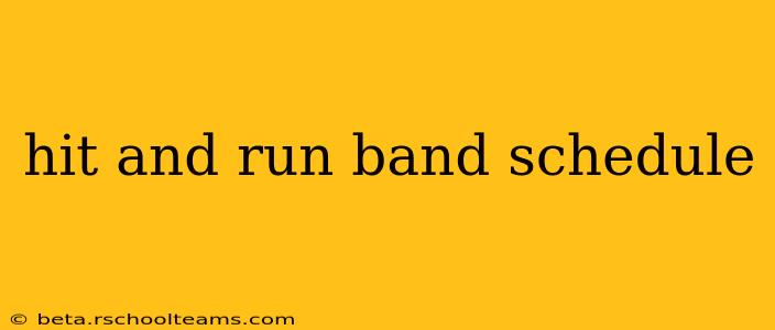 hit and run band schedule