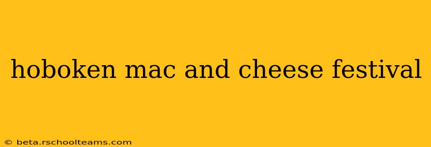 hoboken mac and cheese festival