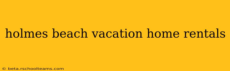 holmes beach vacation home rentals