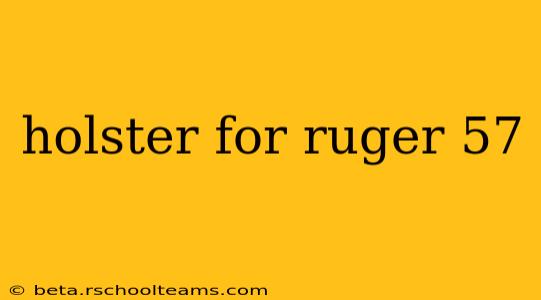 holster for ruger 57