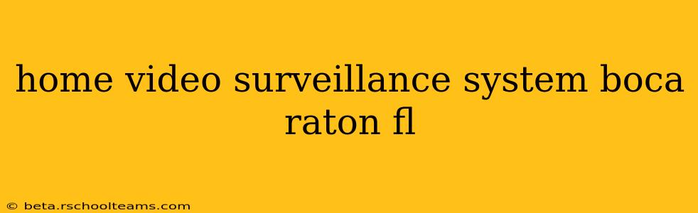 home video surveillance system boca raton fl