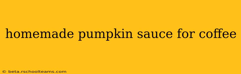 homemade pumpkin sauce for coffee