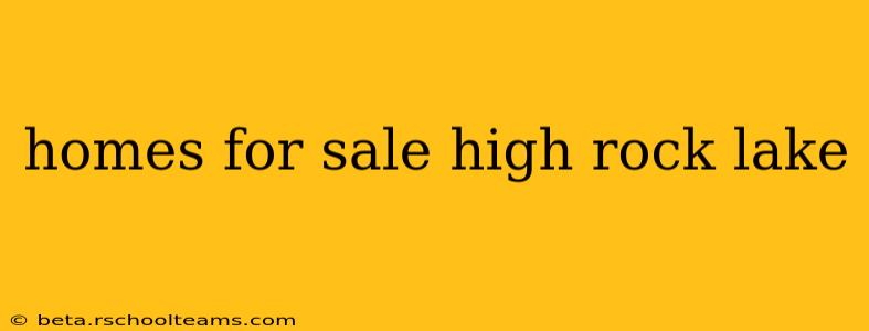 homes for sale high rock lake