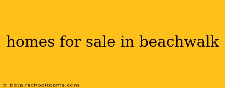 homes for sale in beachwalk