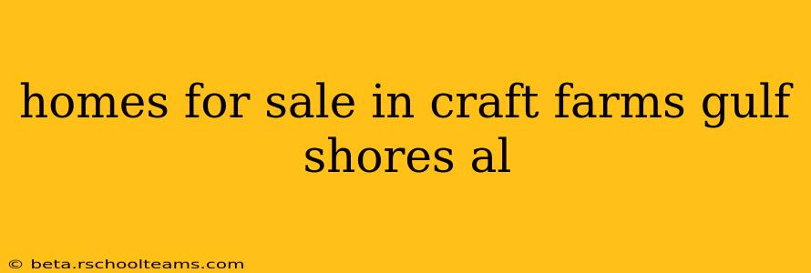 homes for sale in craft farms gulf shores al