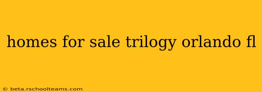 homes for sale trilogy orlando fl