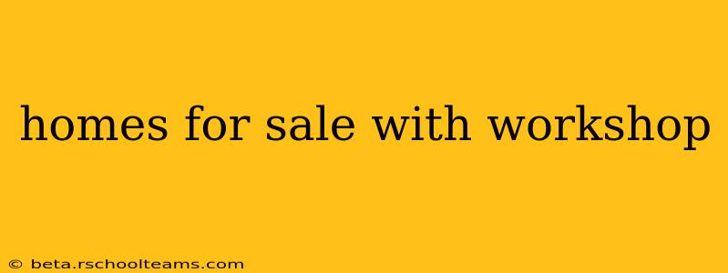 homes for sale with workshop