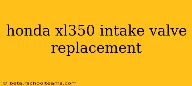 honda xl350 intake valve replacement