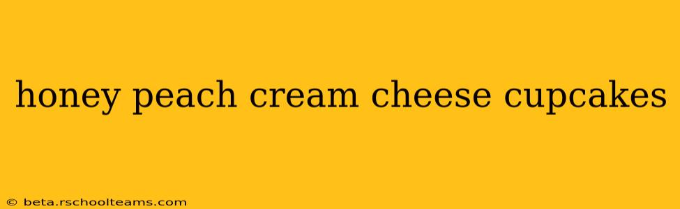 honey peach cream cheese cupcakes