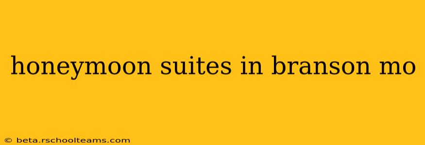 honeymoon suites in branson mo