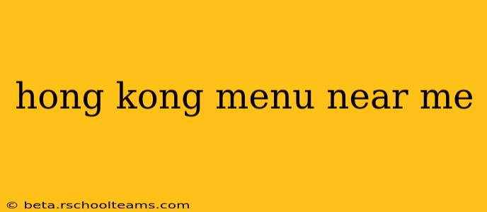 hong kong menu near me