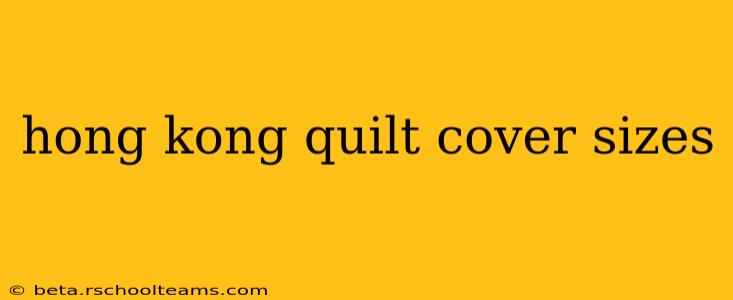 hong kong quilt cover sizes