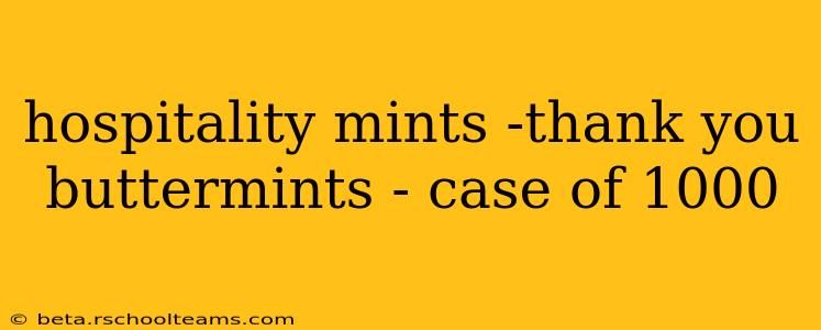 hospitality mints -thank you buttermints - case of 1000