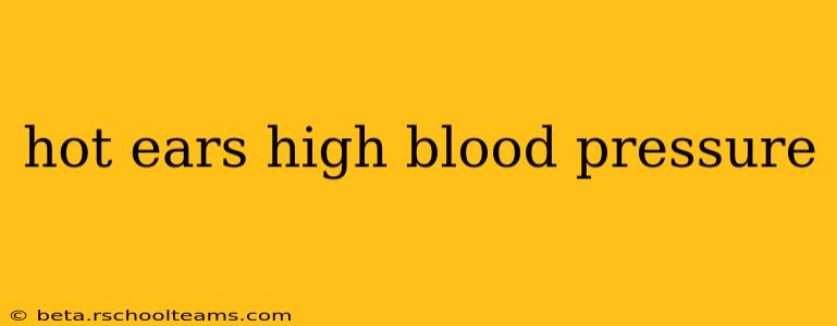 hot ears high blood pressure