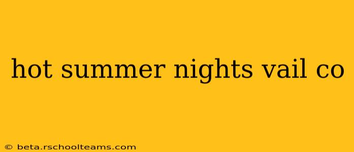 hot summer nights vail co