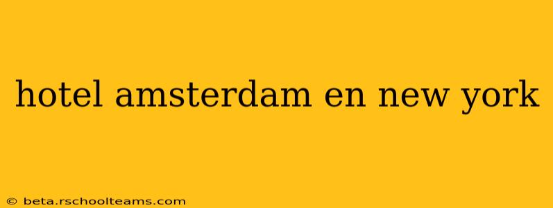 hotel amsterdam en new york