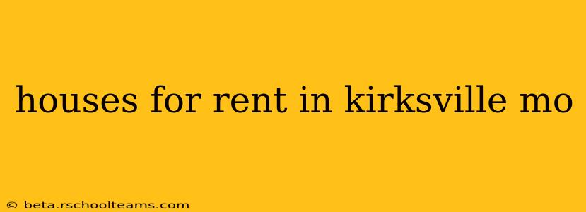 houses for rent in kirksville mo