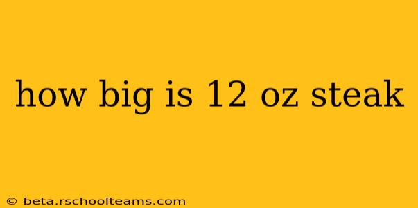 how big is 12 oz steak