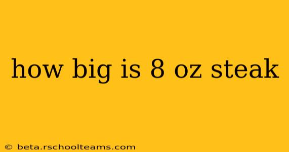 how big is 8 oz steak