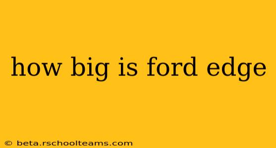 how big is ford edge