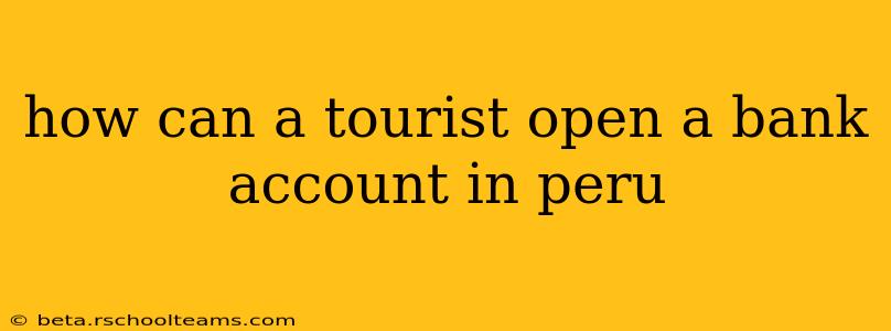 how can a tourist open a bank account in peru
