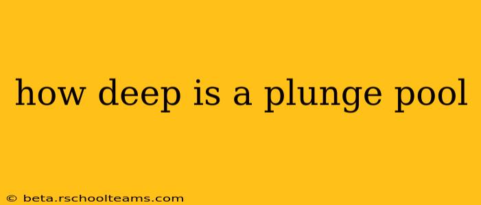 how deep is a plunge pool