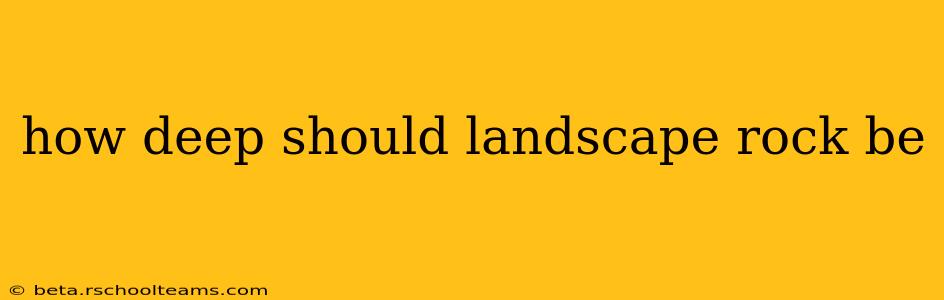 how deep should landscape rock be