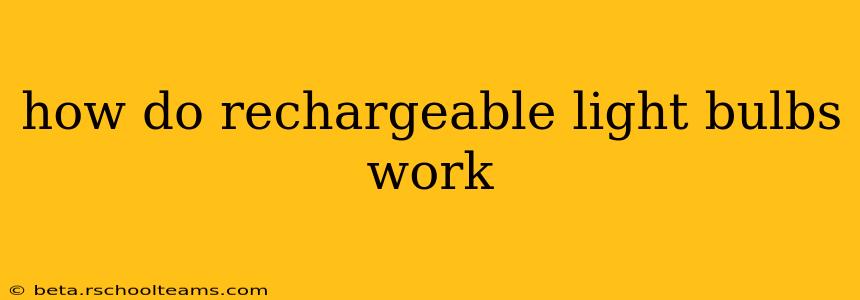 how do rechargeable light bulbs work