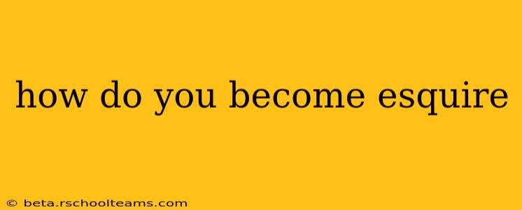 how do you become esquire