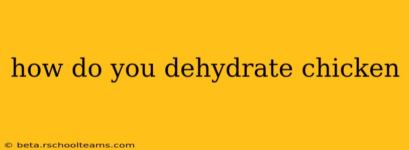 how do you dehydrate chicken
