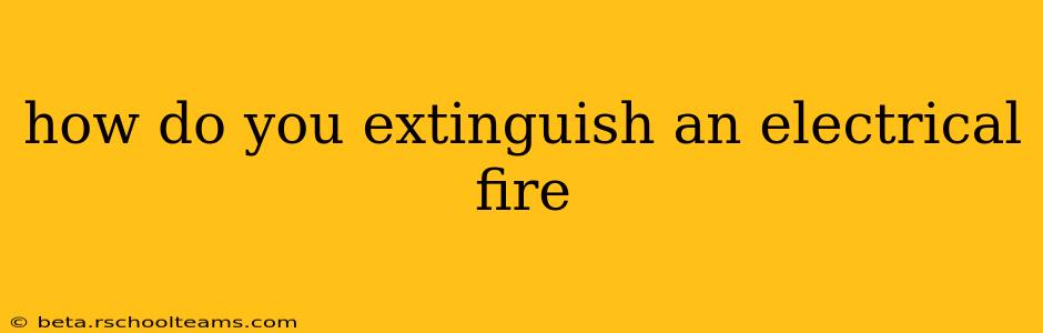 how do you extinguish an electrical fire