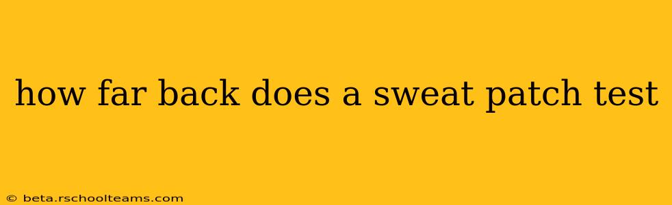 how far back does a sweat patch test