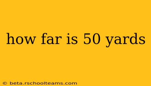 how far is 50 yards