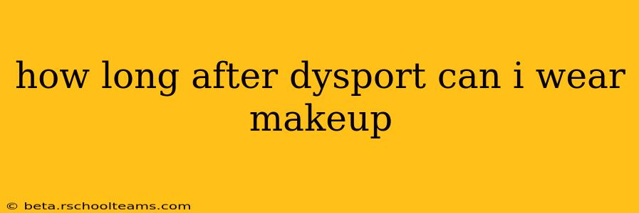 how long after dysport can i wear makeup