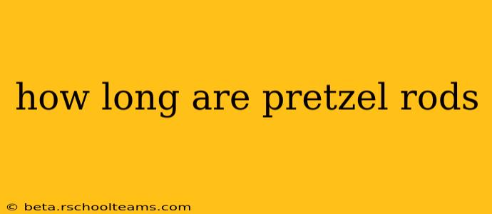 how long are pretzel rods