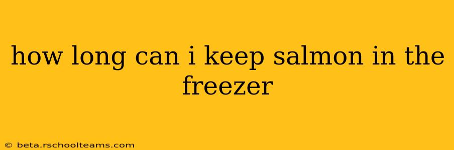 how long can i keep salmon in the freezer